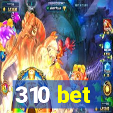 310 bet